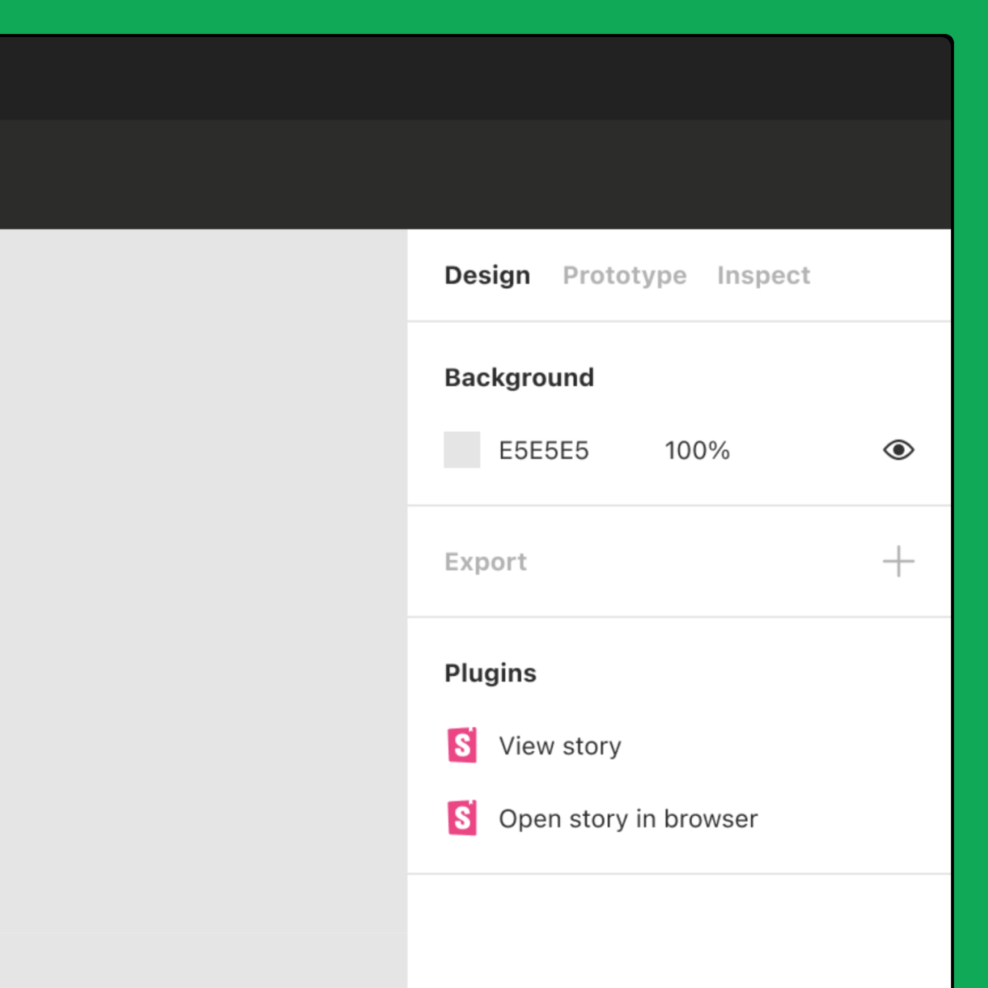 A cropped screenshot of a design interface, likely from Figma, displayed against a green background. The interface highlights the right-hand panel with three visible tabs: 'Design,' 'Prototype,' and 'Inspect,' with 'Design' selected. Below is a 'Background' section showing a gray swatch with the hex code 'E5E5E5' and an opacity of 100%, accompanied by an eye icon. Further down, a 'Plugins' section lists two options with pink icons: 'View story' and 'Open story in browser.' The layout emphasizes design tools and plugin options.
