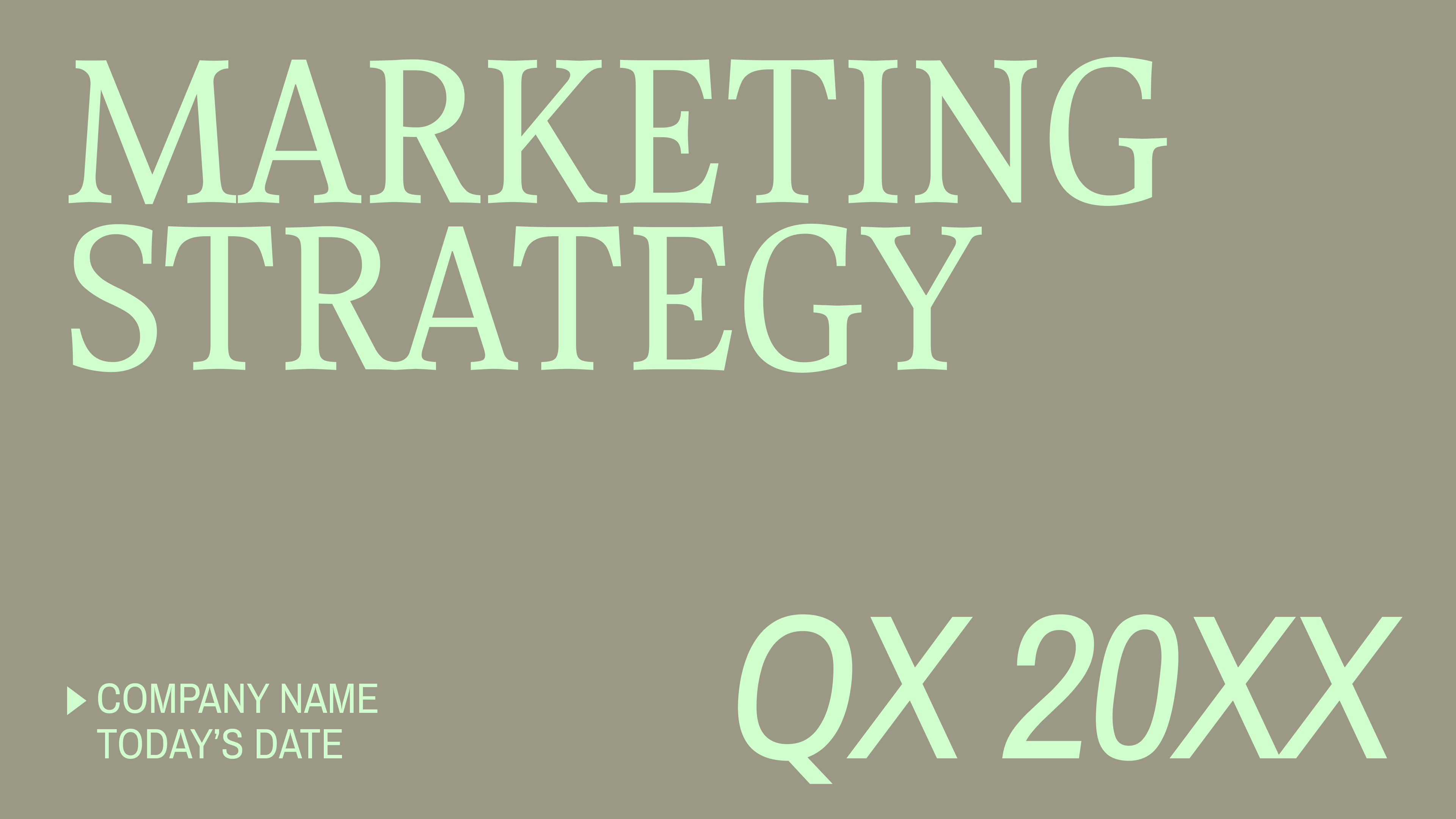 Marketing strategy cover: A minimalistic slide with a grayish-brown background. The text "MARKETING STRATEGY QX 20XX" is in large light green letters, with "COMPANY NAME" and "TODAY'S DATE" in smaller text at the bottom left.