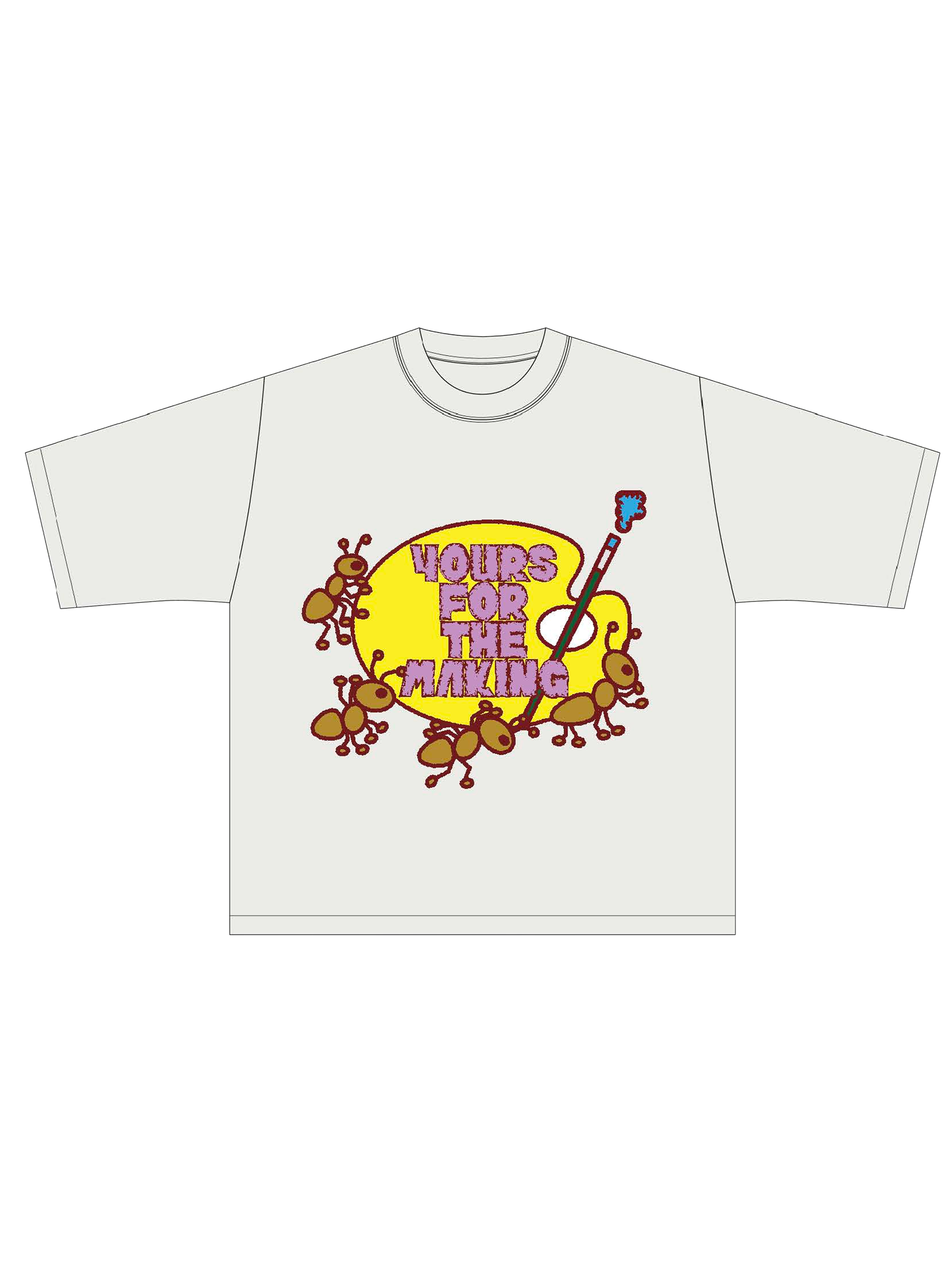 Hand-drawn ants crawling around a yellow circle with the text "Yours for the Making" and a paintbrush, on a white t-shirt mockup