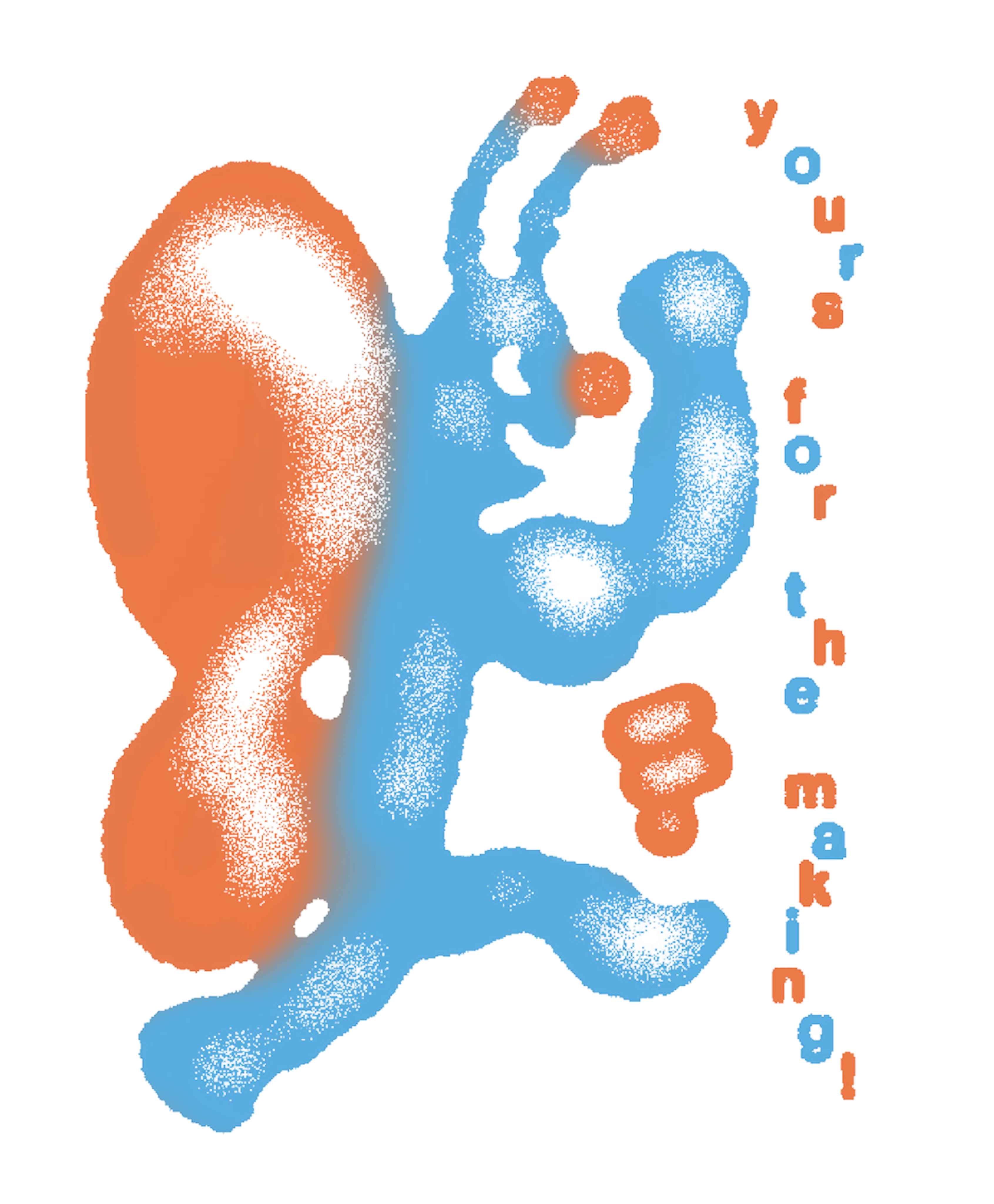 A textured orange and blue abstract character with arms raised, with the text "yours for the making!" running vertically alongside it