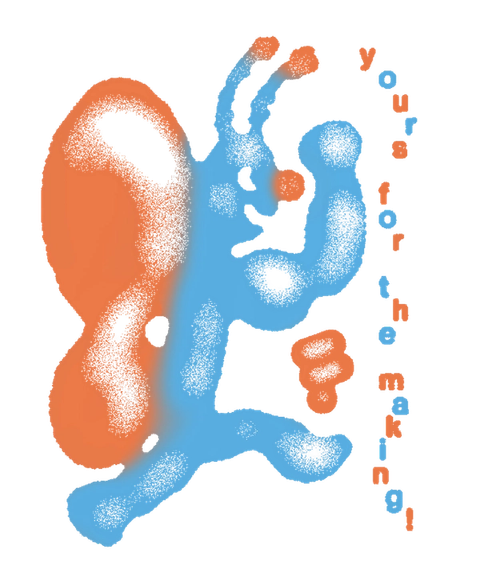 A textured orange and blue abstract character with arms raised, with the text "yours for the making!" running vertically alongside it