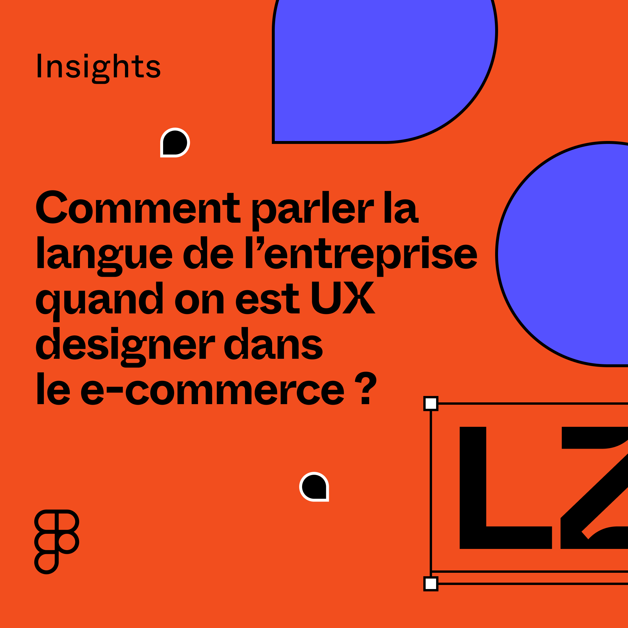 Lien vers le blog Comment parler la langue de l’entreprise quand on est UX designer dans le e-commerce ?