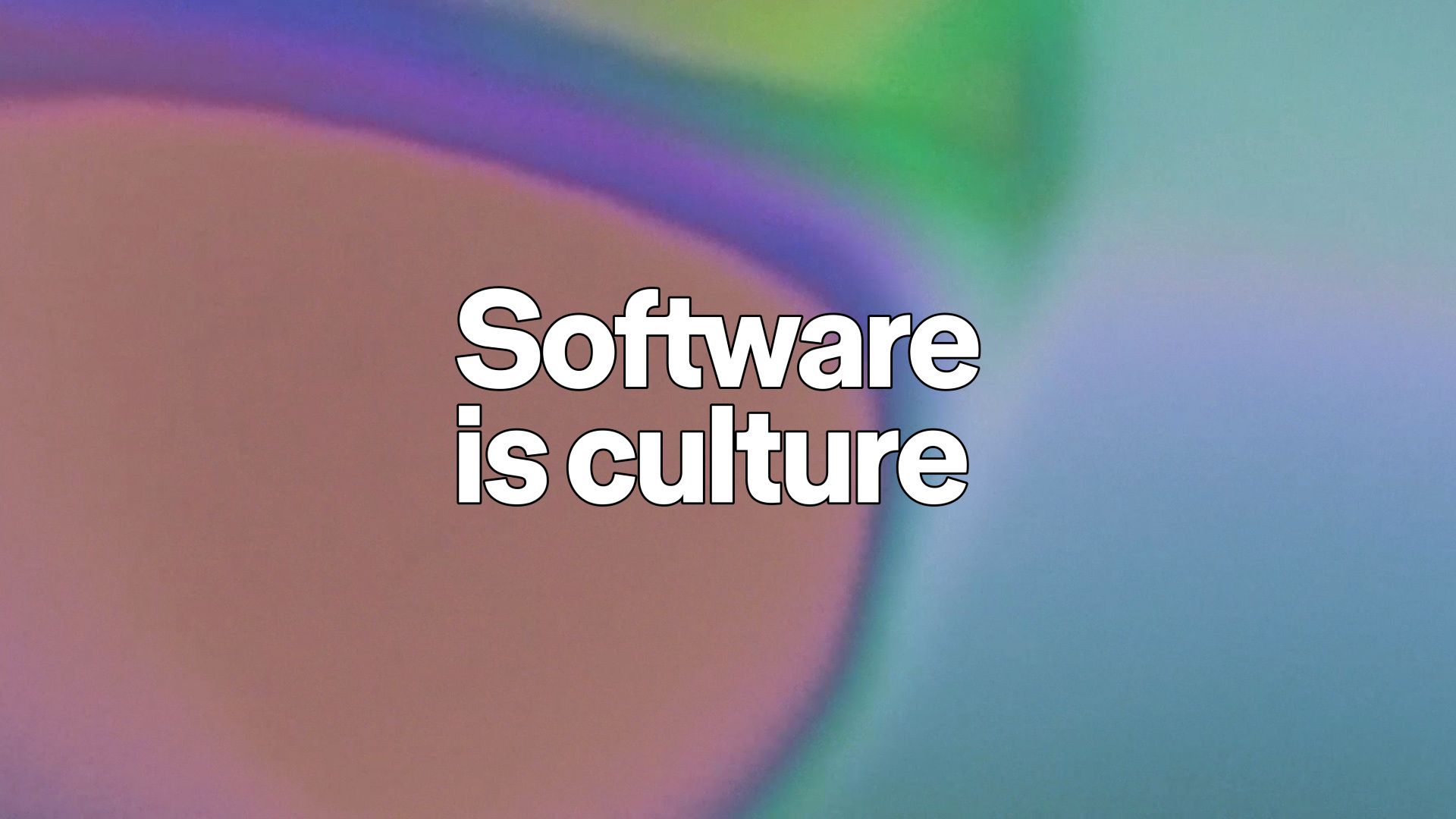 Abstract pastel gradient background with bold white text reading ‘Software is culture.’