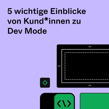 Link für 5 wichtige Einblicke von Kund*innen zu Dev Mode