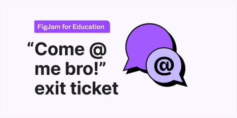 "Come @ me bro!" exit ticket