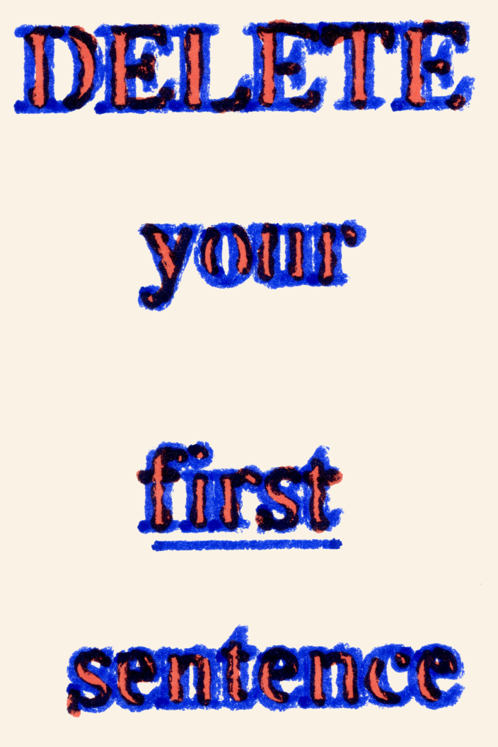 Stylized text reading “DELETE your first sentence” in a bold, serif typeface. The text is red with a blue outline, creating a slightly misaligned, stamped look. The words are spaced out vertically on a light beige background.