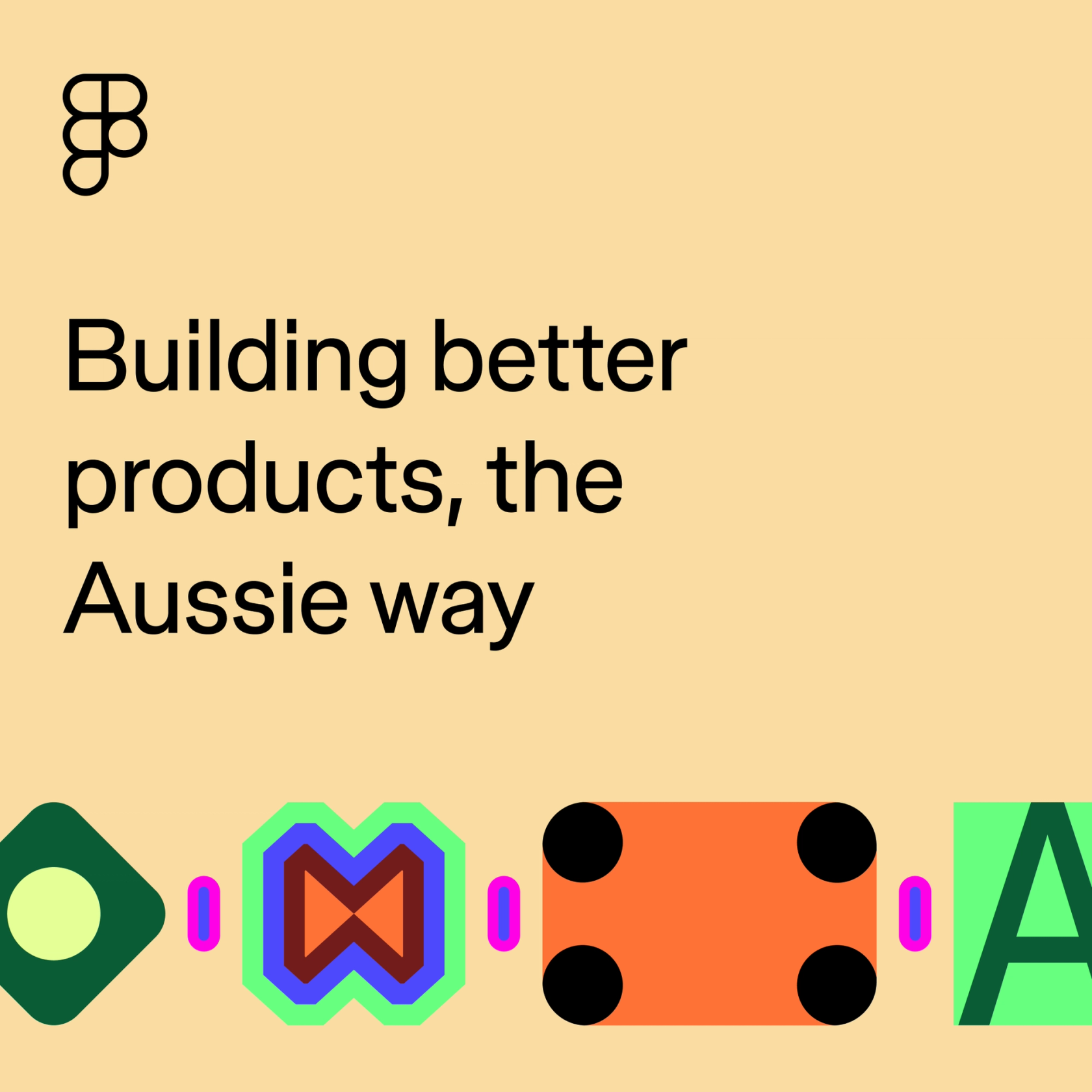 Building better product, the Aussie way thumbnail
