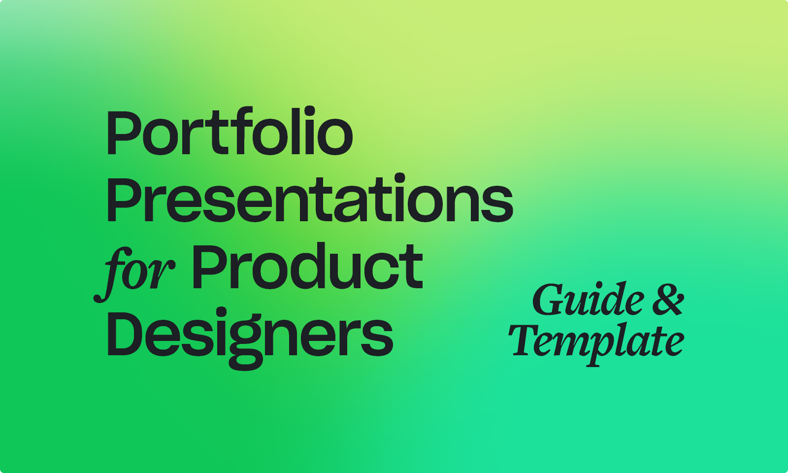Green gradient banner with the text 'Portfolio Presentations for Product Designers: Guide & Template,' highlighting resources for creating effective design portfolios.
