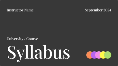 A dark gray slide with the title "Syllabus" in large white serif font. It includes placeholder text for "Instructor Name," "University/Course," and the date "September 2024." The bottom-right corner features a design with orange, purple, yellow, and green overlapping circles.