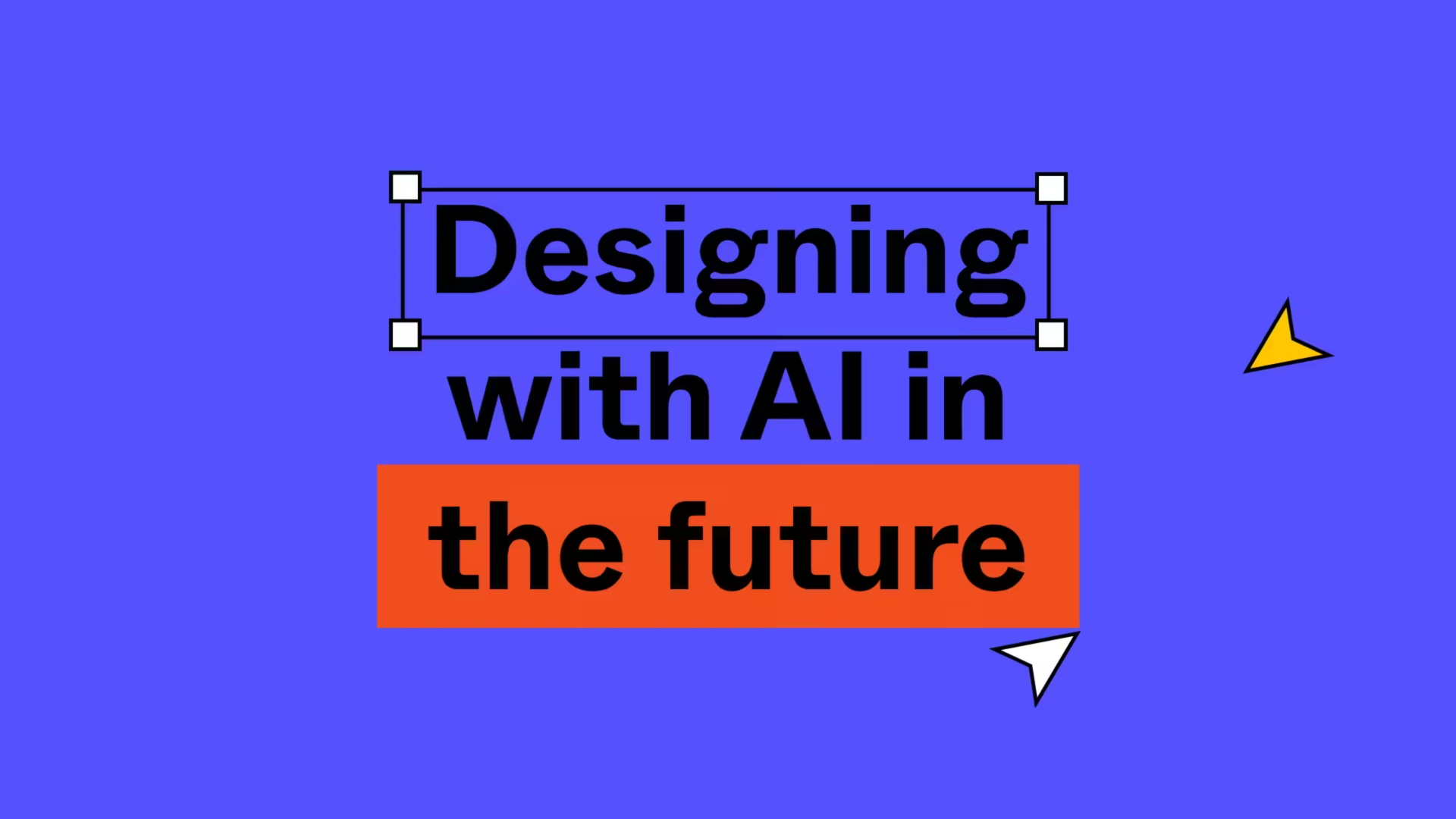 Titlecard reads: Designing with AI in the future