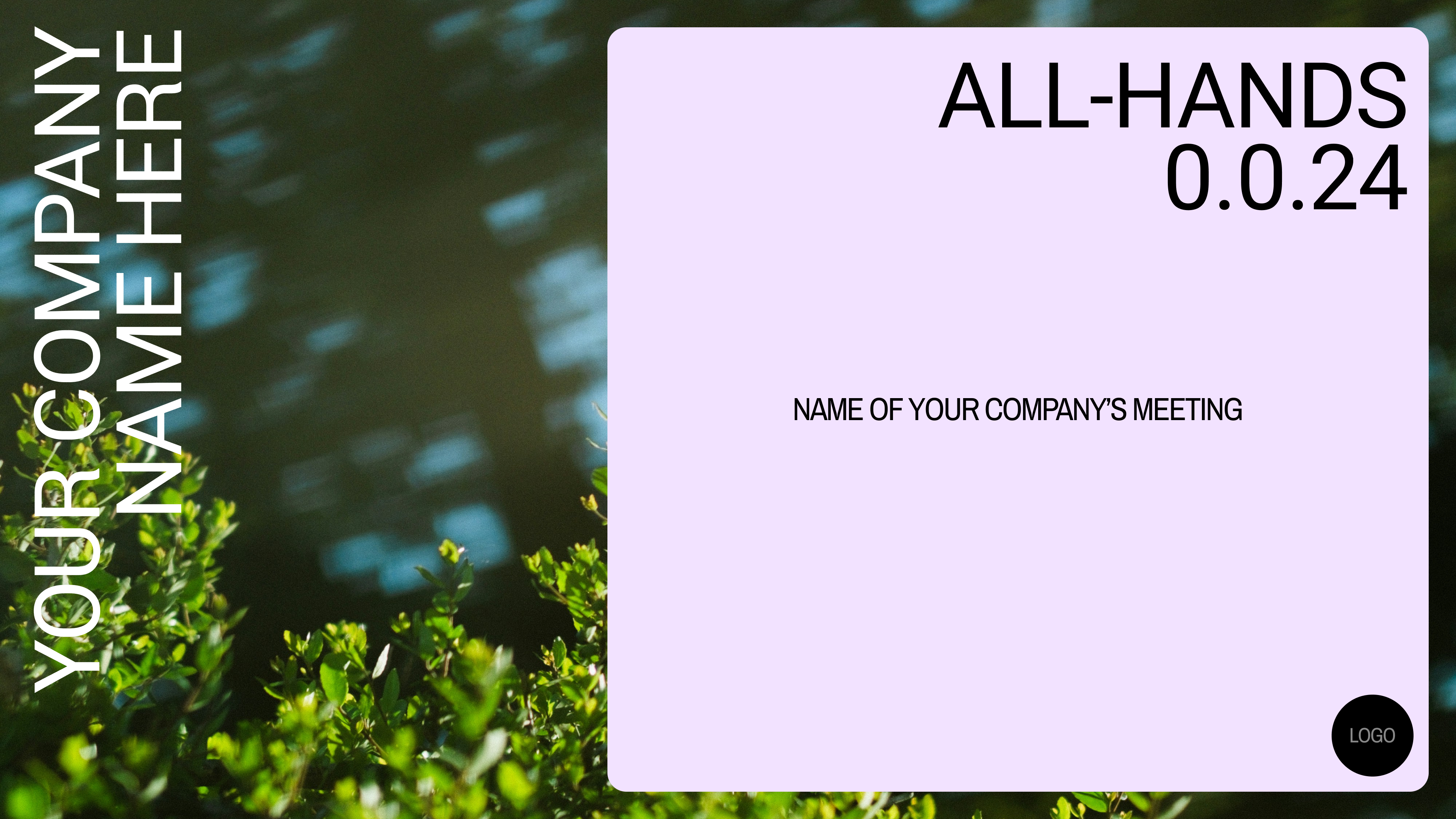 All-hands meeting slide: A presentation slide with "YOUR COMPANY NAME HERE" written vertically on the left against a blurred green and blue background. On the right, a large purple box contains the title "ALL-HANDS 0.0.24" and "NAME OF YOUR COMPANY'S MEETING."