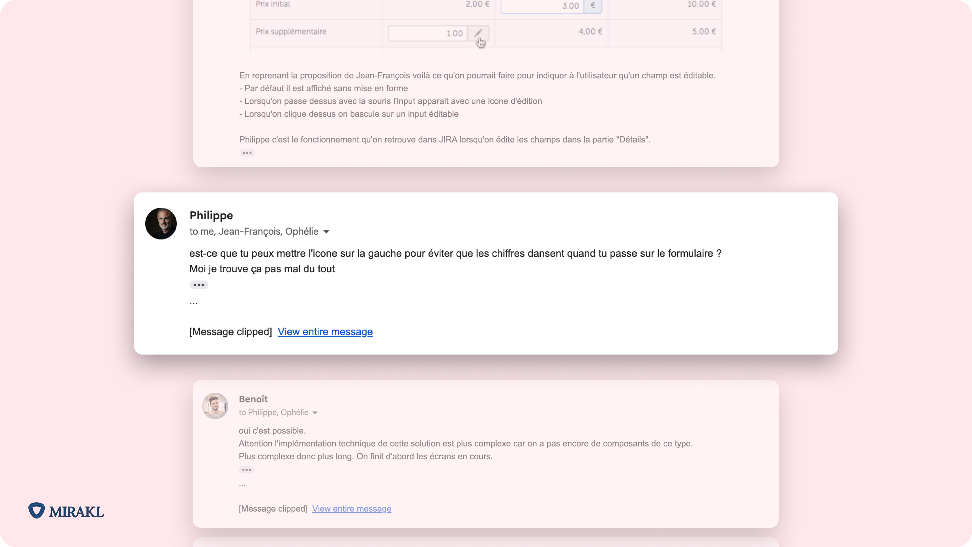 Image à fond rose pâle montrant trois captures d’écran d’e-mail. L’une des captures d’écran est mise en exergue et indique le nom de l’expéditeur : Philippe, et le contenu du message : « est-ce que tu peux mettre l'icône sur la gauche pour éviter que les chiffres dansent quand tu passes sur le formulaire ? Moi je trouve ça pas mal du tout. »