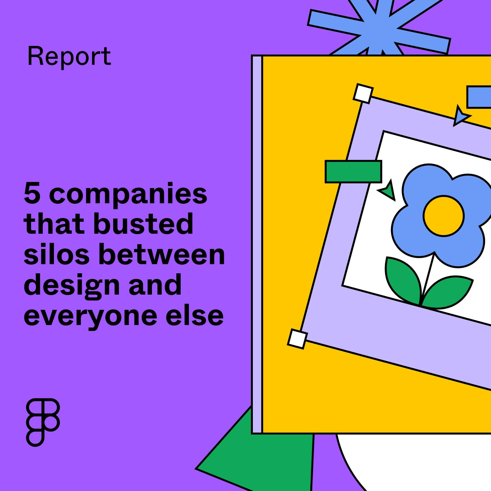 5 companies that busted silos between design and everyone else thumbnail