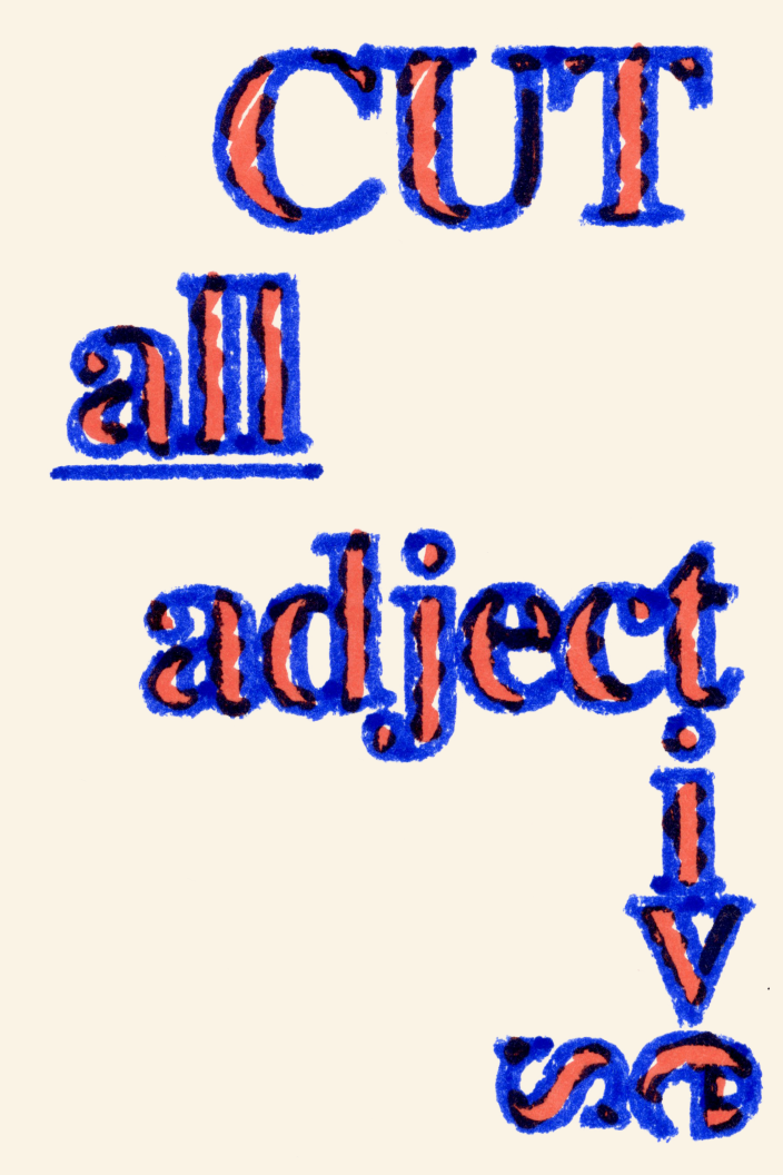 Stylized text reading “CUT all adjectives” in a bold, serif typeface. The text is red with a blue outline, giving it a textured, slightly rough appearance. The word “adjectives” is stretched vertically, emphasizing its importance. The background is light beige.