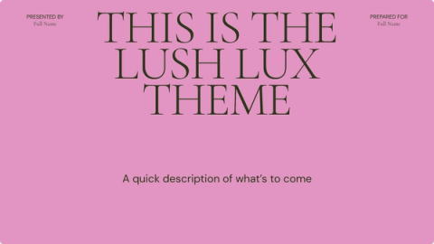 A bright pink slide with the title "This is the Lush Lux Theme" in large bold serif font. It includes a small subtitle, "A quick description of what’s to come," and placeholder text for "Presented By" and "Prepared For" in smaller font at the top corners.