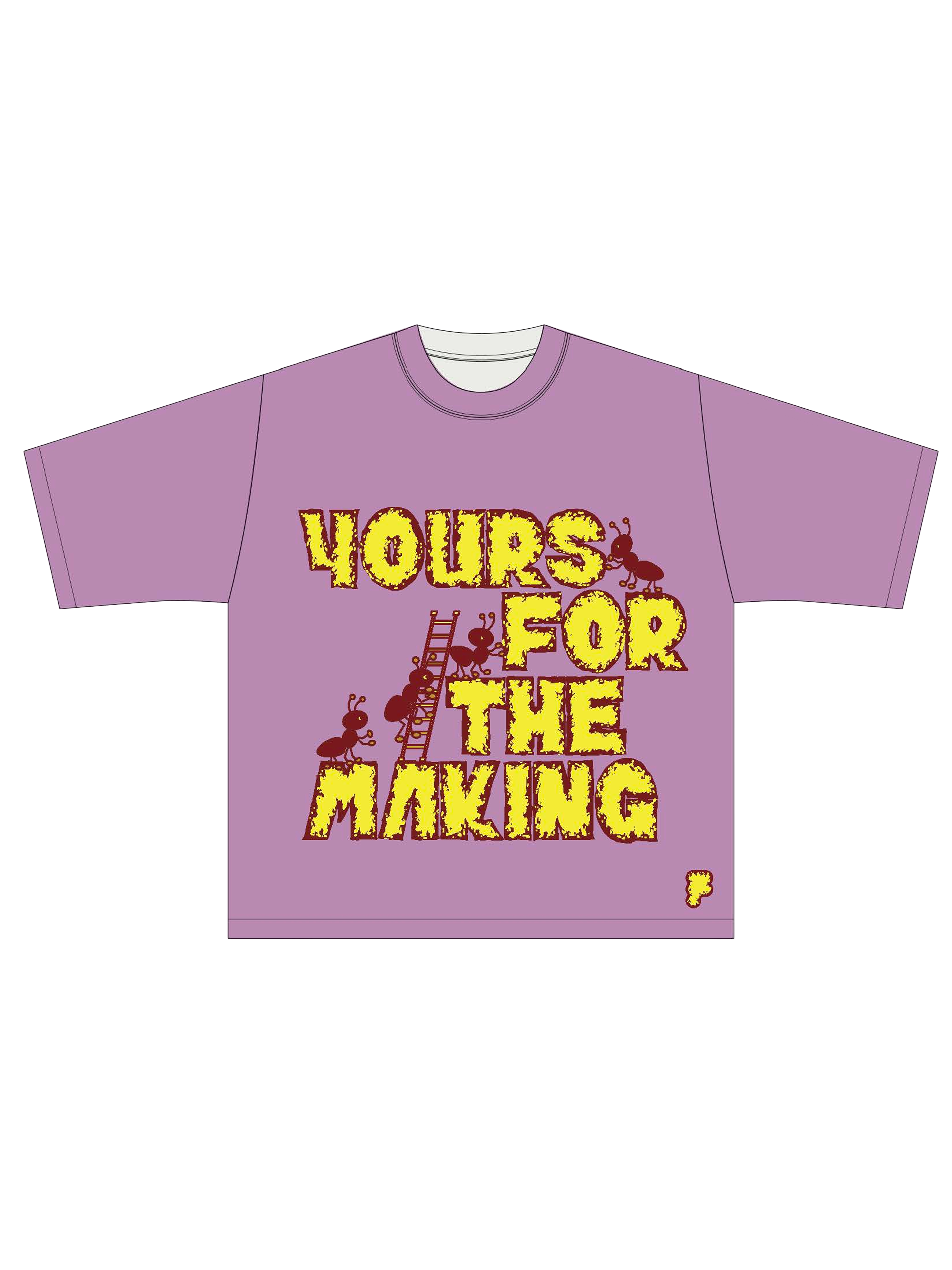 Large yellow hand-drawn text reading "Yours for the Making" with ants climbing a ladder between the letters, on a purple t-shirt mockup