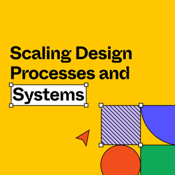 Scaling Design Processes and Systems