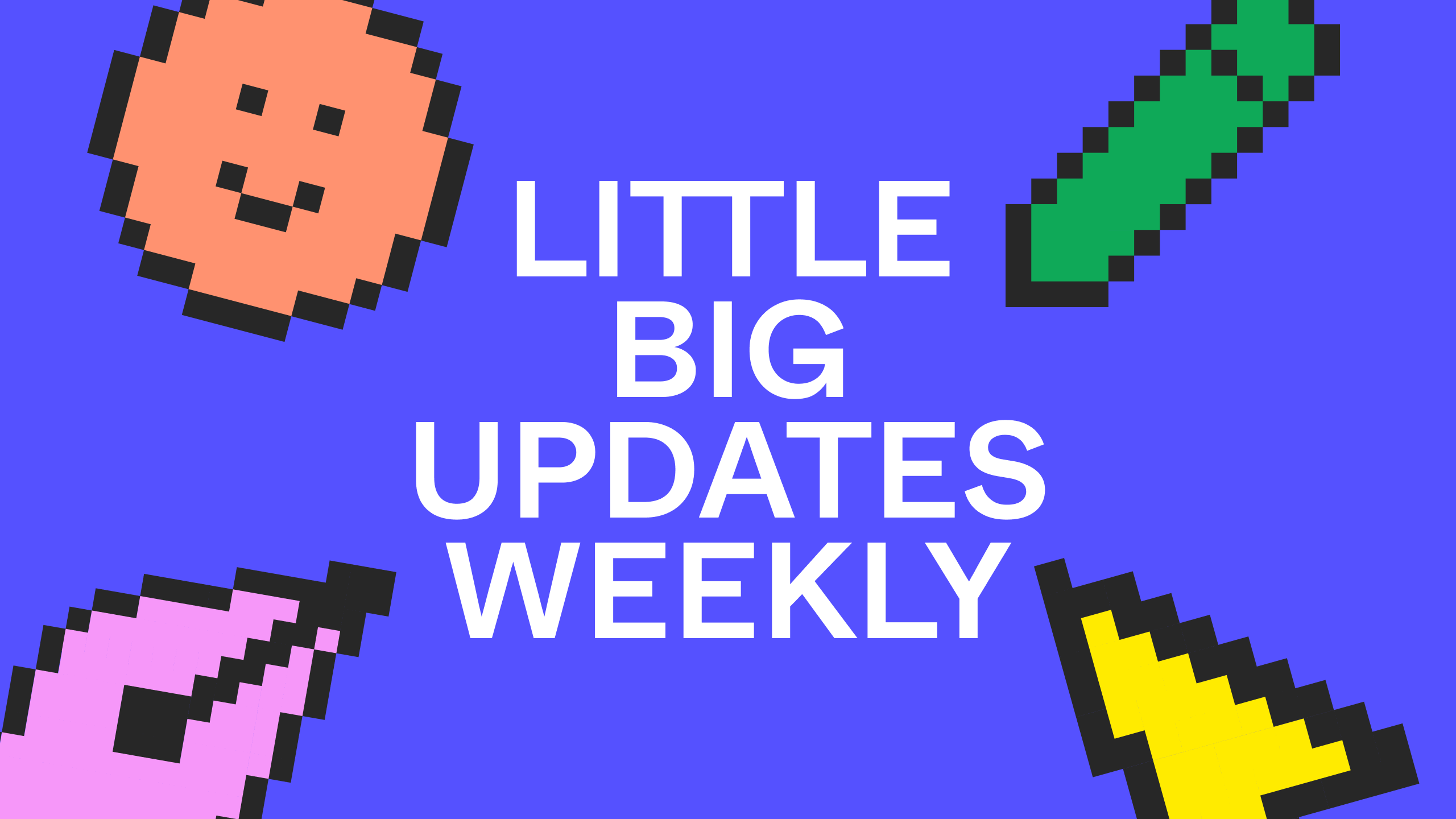 Little Big Updates: When going big means thinking small | Figma Blog