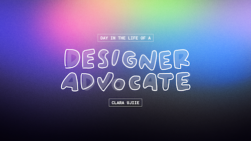 Title card reading "Day in the life of a designer advocate"