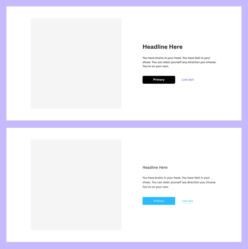 A comparison of two card-style UI components with a layout containing a placeholder image on the left and text elements on the right, set against a light purple background. Both cards have a "Headline Here" title, followed by a paragraph of sample text that reads: "You have brains in your head. You have feet in your shoes. You can steer yourself any direction you choose. You're on your own." In the first card (top), the primary button is black with white text, labeled "Primary," alongside a purple "Link text." In the second card (bottom), the primary button is blue with white text, also labeled "Primary," and the "Link text" appears in blue with an underline.