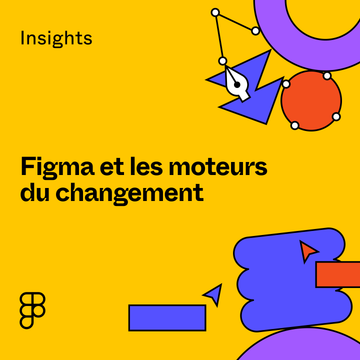 Lien vers le blog Figma et les moteurs du changement