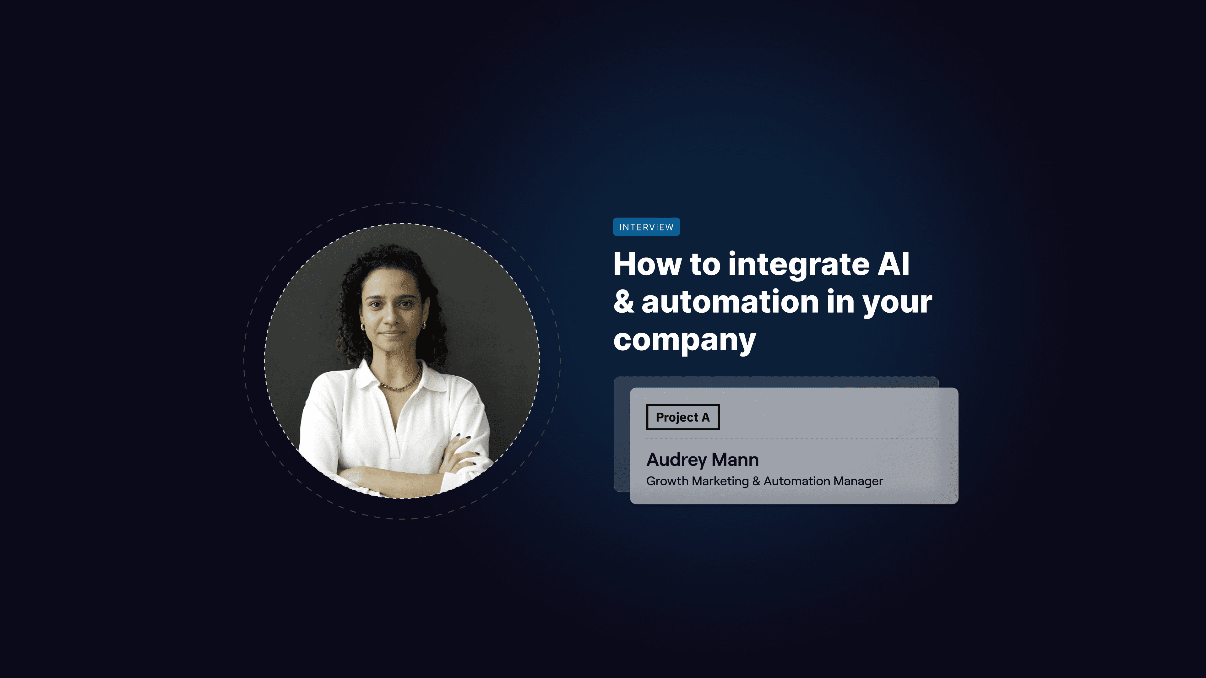 Integrating AI & Automation - Audrey Mann, Project A