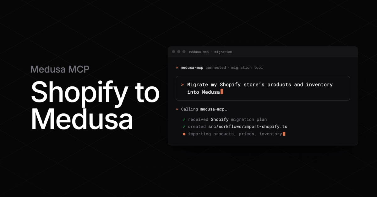 Migrate from Shopify to Medusa with One Prompt