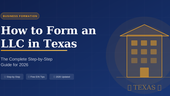 How to Form an LLC in Texas: The Complete Step-by-Step Guide for 2026
