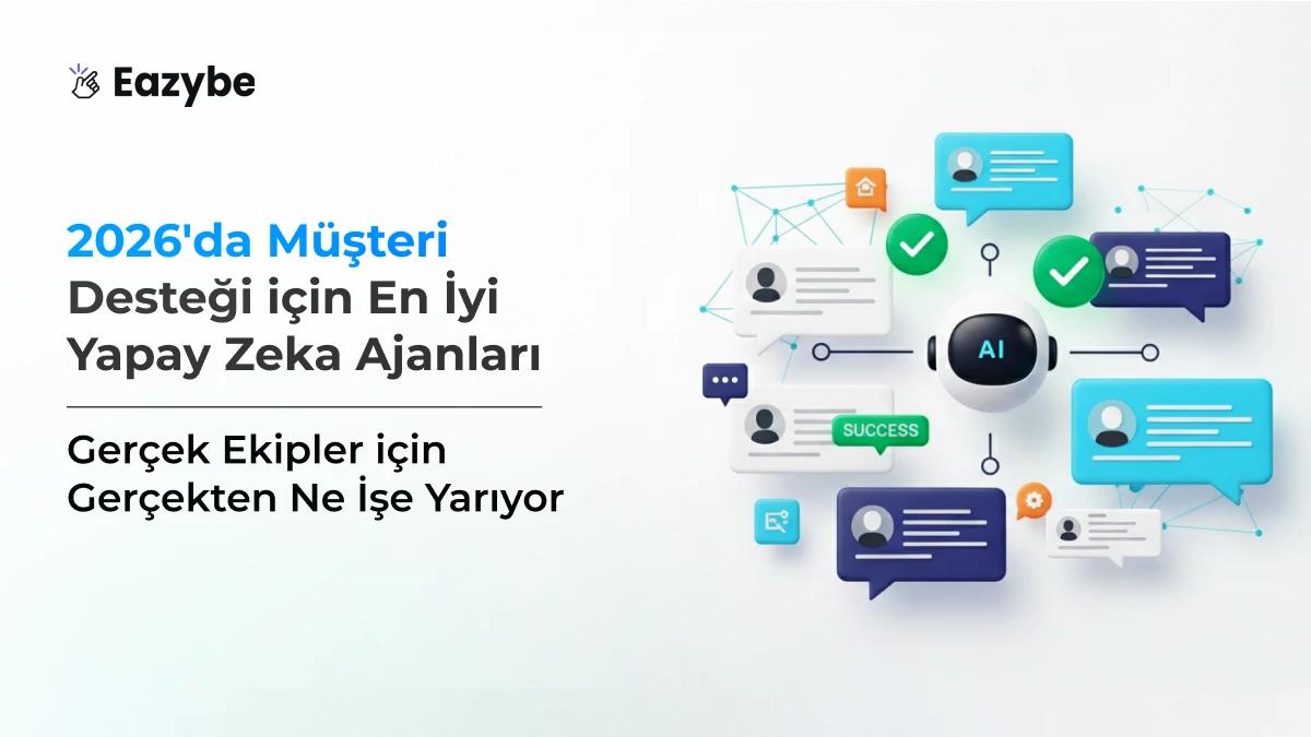 Müşteri Desteği İçin En İyi Yapay Zekâ Ajanları: 2026'da Gerçek Ekipler İçin Gerçekten İşe Yarayanlar