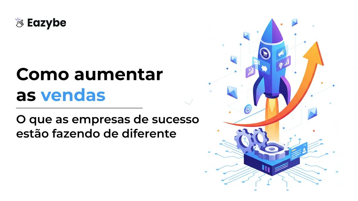 Como Aumentar as Vendas: Estratégias Comprovadas
