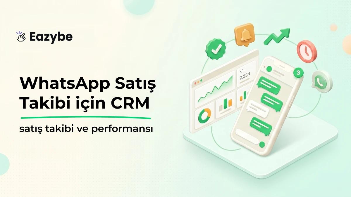 CRM, Takip ve Satış Performansı İçin WhatsApp Satış Takibi
