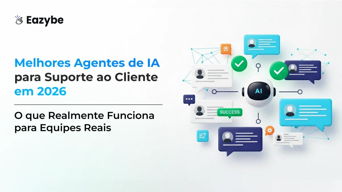Os Melhores Agentes de IA para Suporte ao Cliente: O Que Realmente Funciona para Equipes Reais em 2026