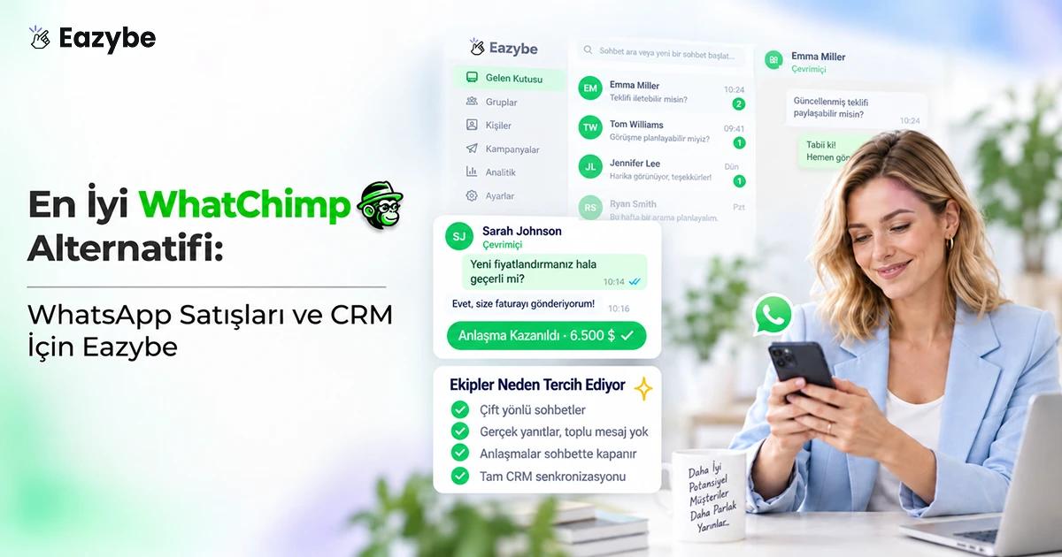 En iyi WhatChimp alternatifi: WhatsApp satışları ve CRM için Eazybe