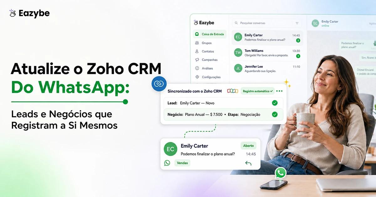 Como atualizar o Zoho CRM pelo WhatsApp: leads e deals que se registram sozinhos