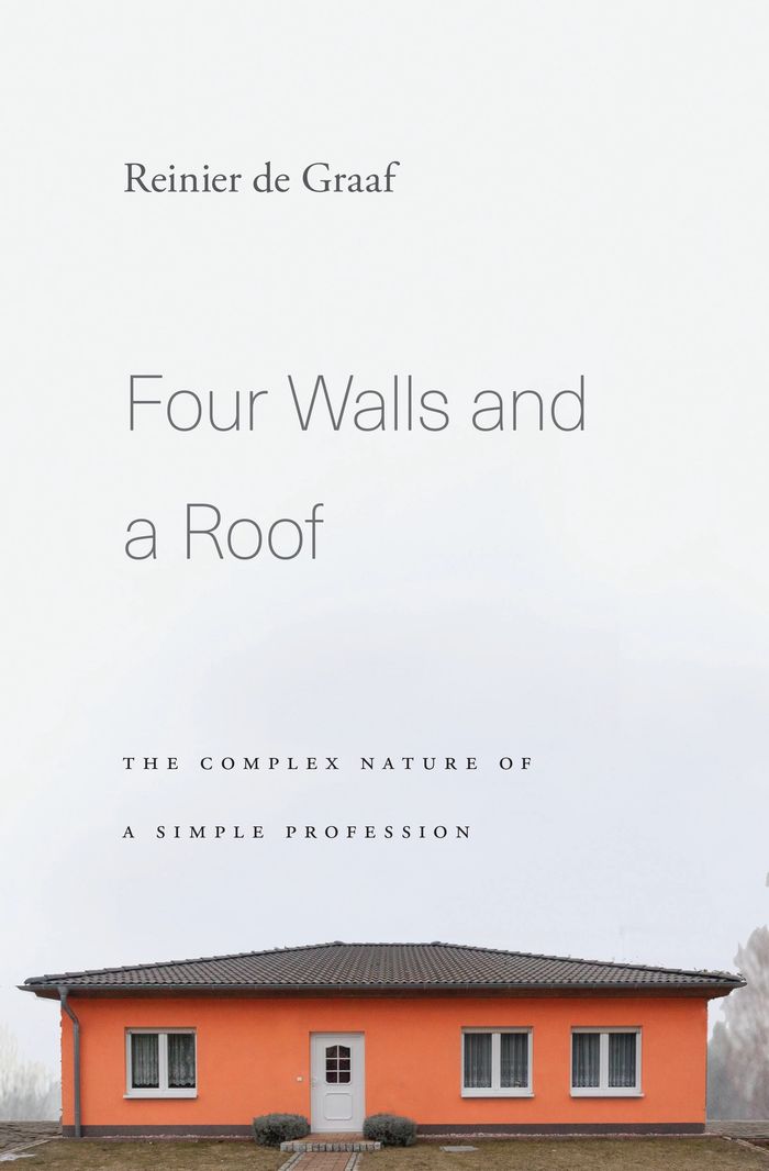 Four Walls and a Roof The Complex Nature of a Simple Profession
