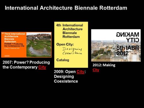 In Rotterdam, for instance, now for the third time there is a Biennale dedicated to the city.