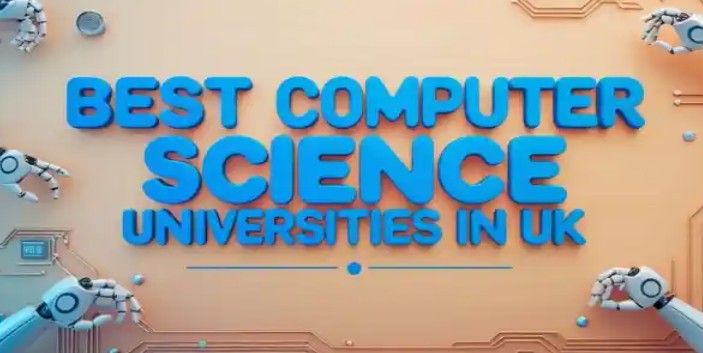 Top Universities for Computer Science in UK: 2025 Rankings & Admission Guide