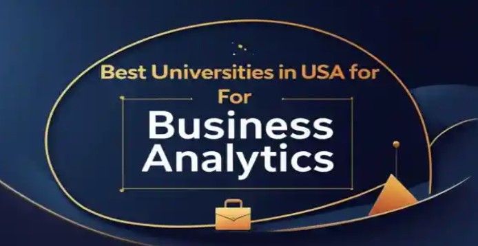 Top Universities for Business Analytics in USA: Programs, Fees & Admission Process