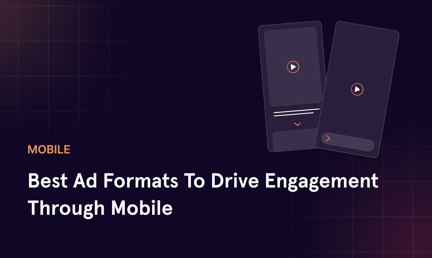 Best Ad Formats To Drive Engagement Through Mobile