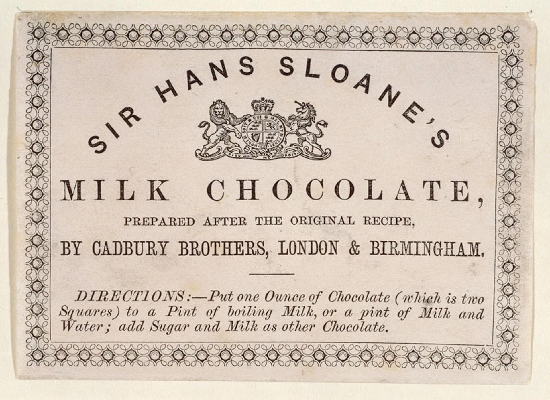 The ad says Sir Hans Sloane’s Milk Chocolate, prepared after the original recipe, by Cadbury Brothers, London and Birmingham.