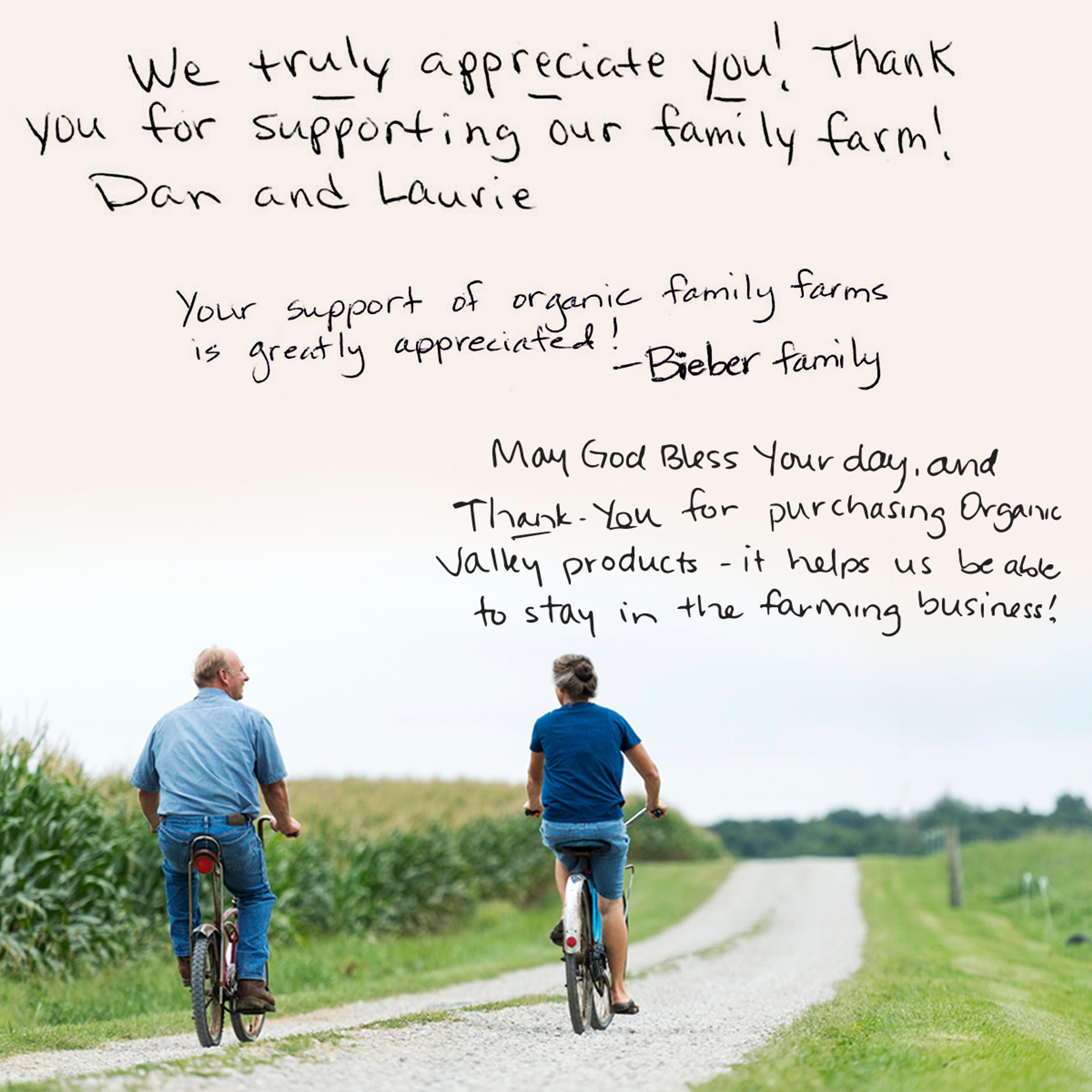 Your support of organic family farms is greatly appreciated.