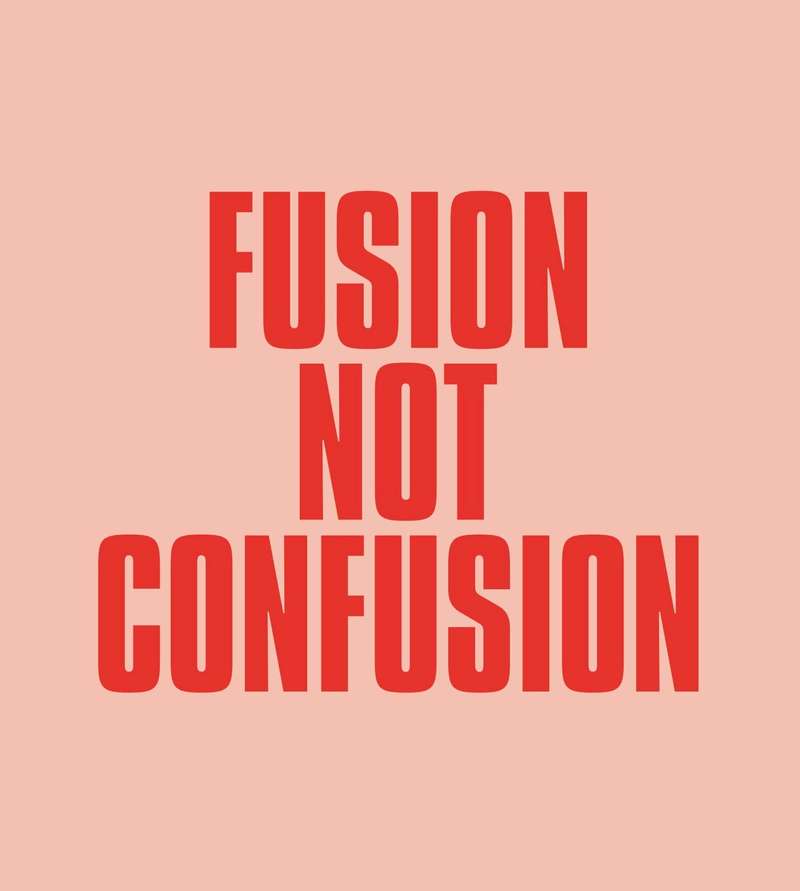 Fusion not confusion