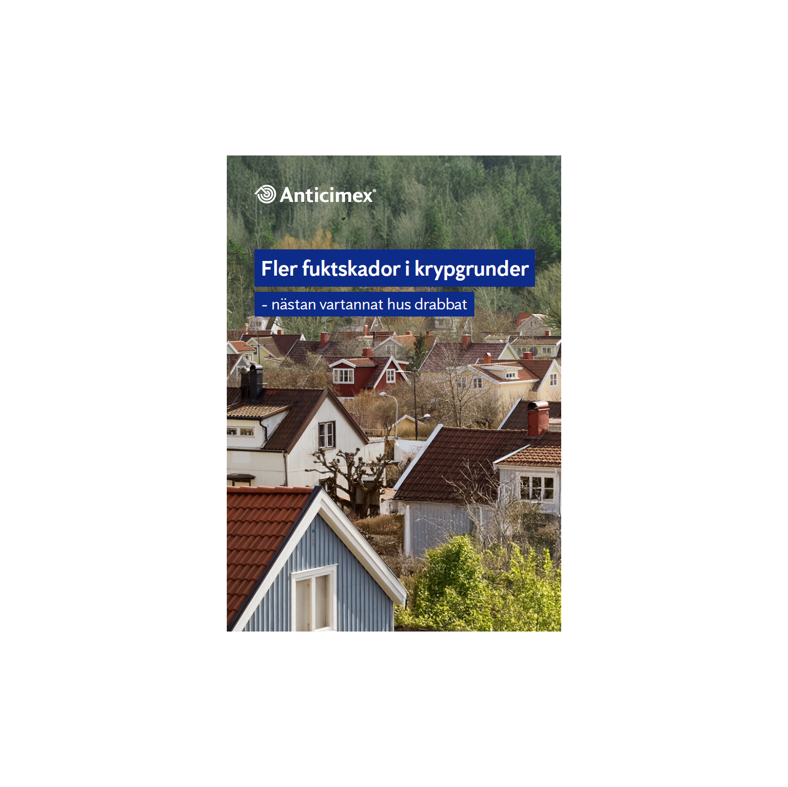 Framsida Anticimex rapport "Fler fuktskador i krypgrunder - nästan vartannat hus drabbat" på en bakgrund av ett villaområde