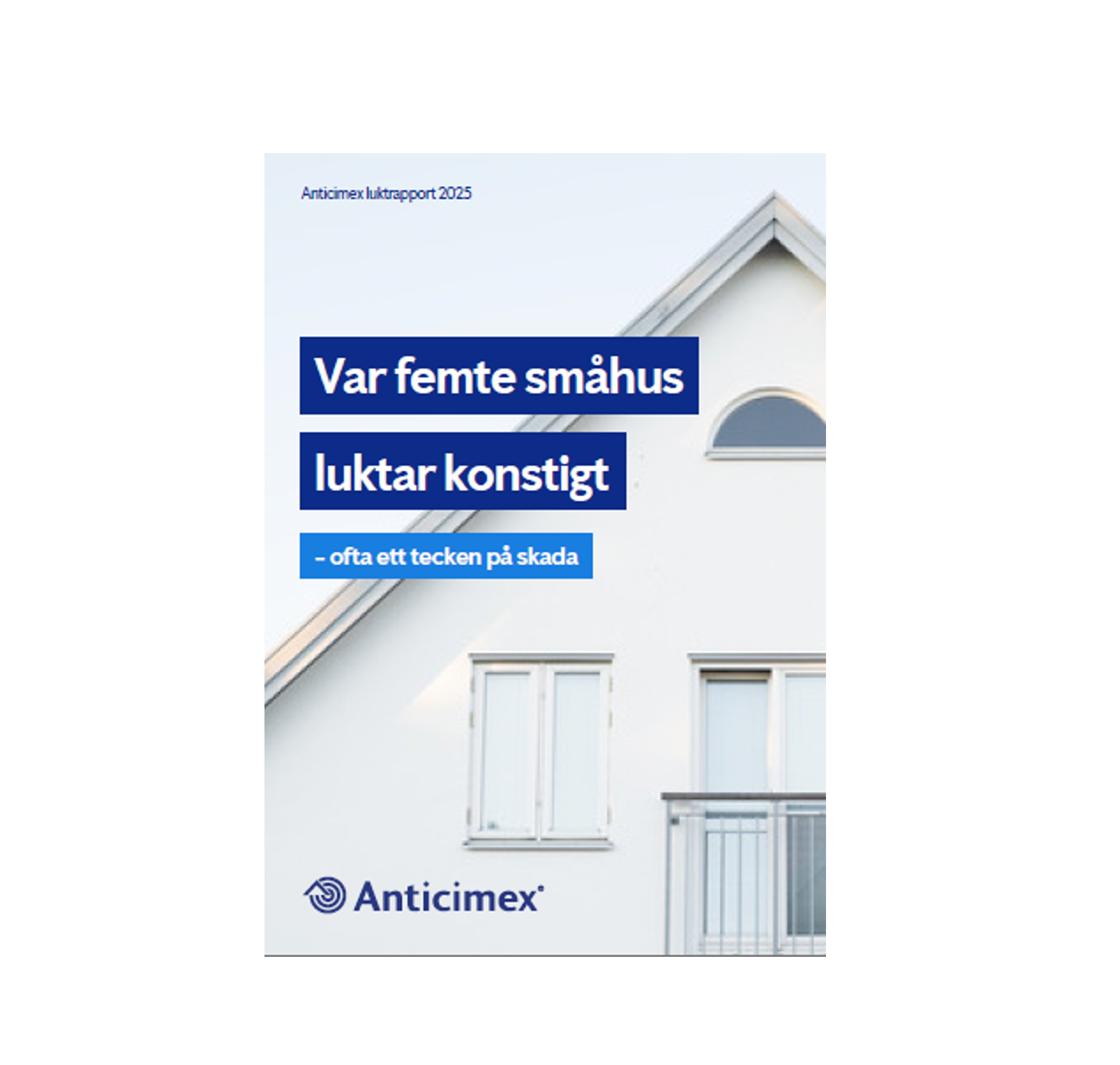 Miniatyrbild på framsida av Anticimex luktrapprt med texten "Var femte småhus luktar konstigt - ofta ett tecken på skada" med ett vitt hus och ljusblå himmel