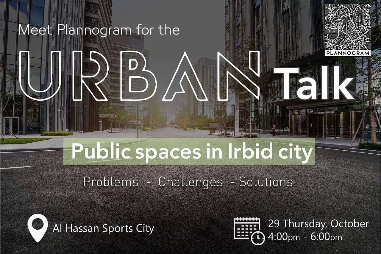 Urban Talk about Public Spaces in Irbid city. Problems, Challenges & Solutions