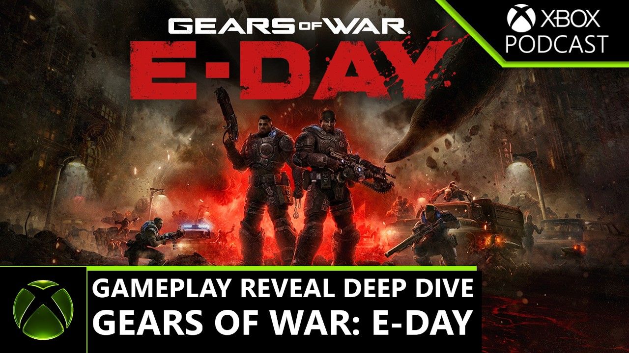 Official Xbox Podcast Kasih Deep Dive Gameplay Gears of War: E-Day — The Coalition Bongkar Detail yang Lo Lewatin di Xbox Games Showcase
