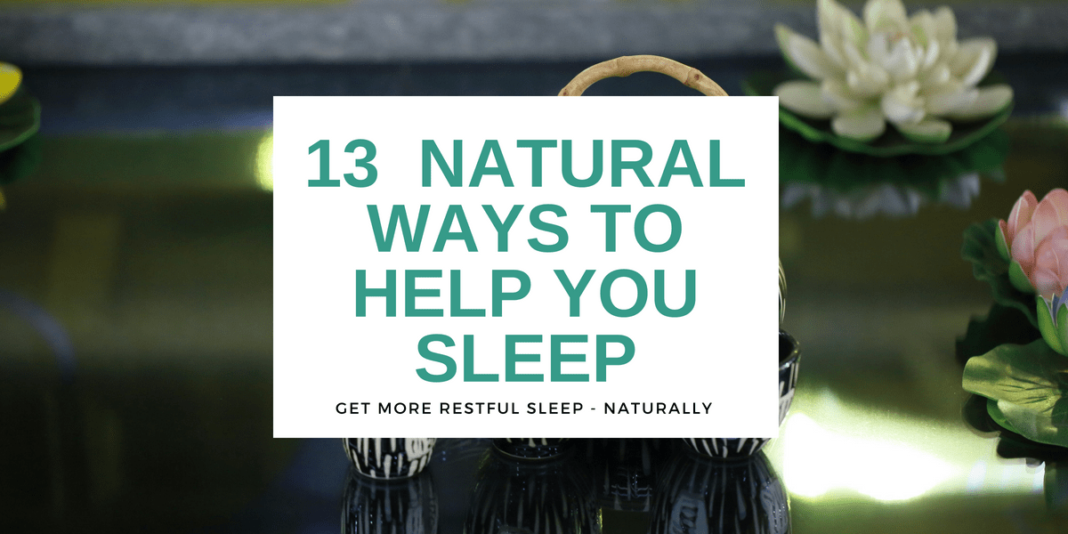 13 Natural Ways to Help You Sleep