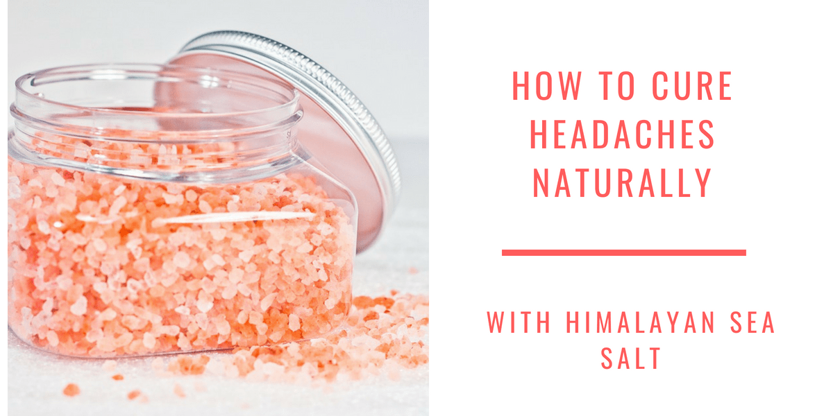 How to Cure Headaches Naturally with Himalayan Sea Salt