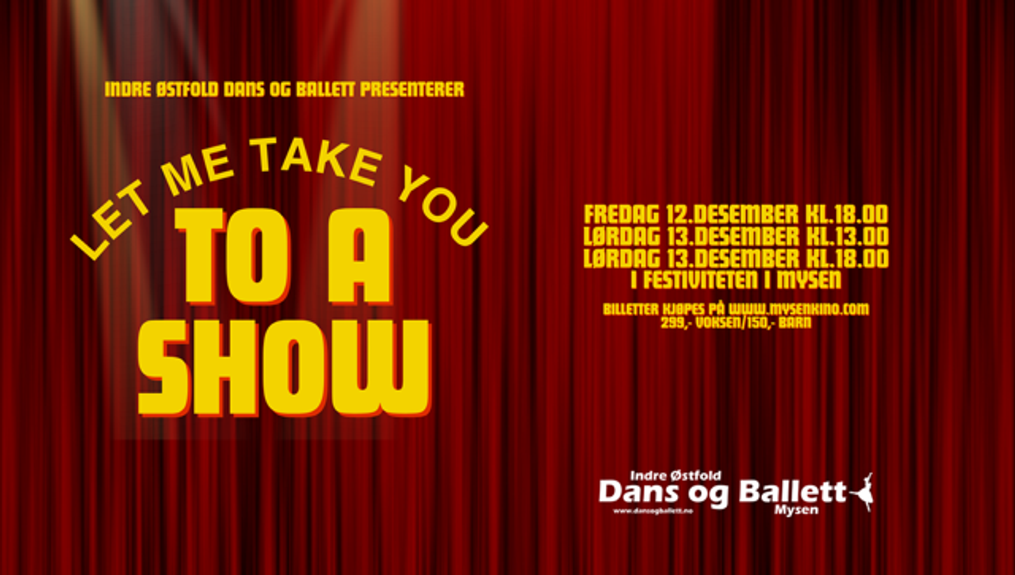 Let me take you to a show
