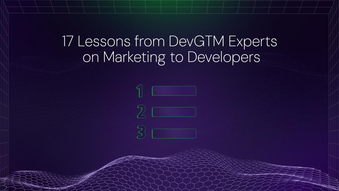 17 Lessons from DevGTM experts on marketing to developers